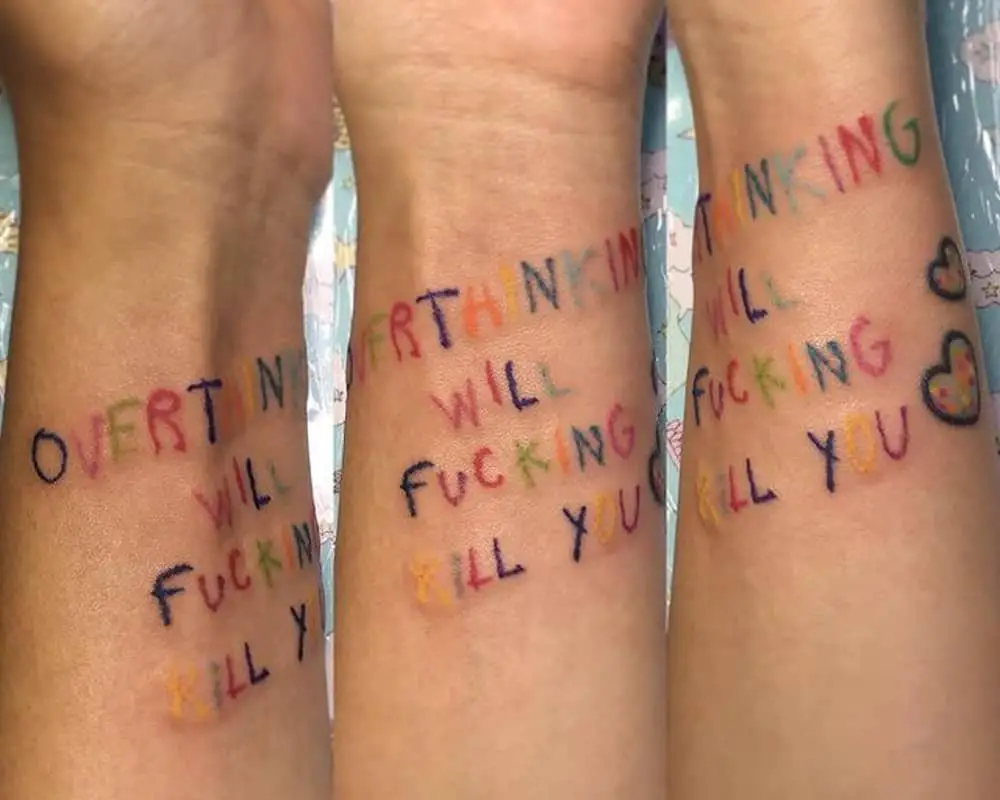 tattoo colored inscription overthinking will fucking kill you